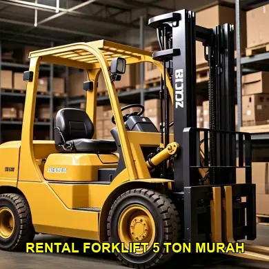 rental forklift 5 ton murah
